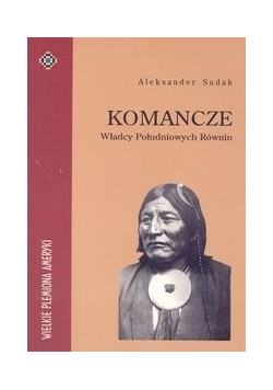 Komancze. Władcy Południowych Równin
