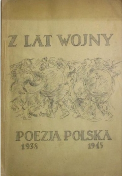 Z lat wojny.  Poezja polska 1939-1945, 1945 r.
