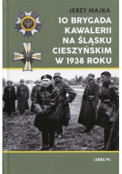 10 Brygada kawalerii na Śląsku Cieszyńskim w 1938 roku