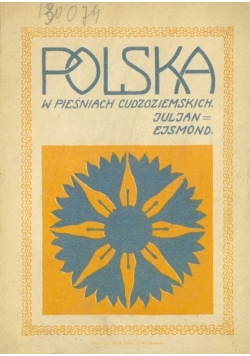 Polska w pieśniach Cudzoziemskich ,1915r.