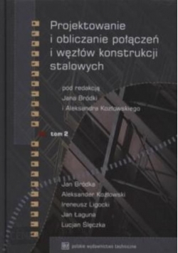 Projektowanie i obliczanie połączeń i węzłów konstrukcji stalowych, t. II