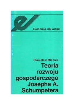 Toria rozwoju gospodarczego Josepha A. Schumpetera