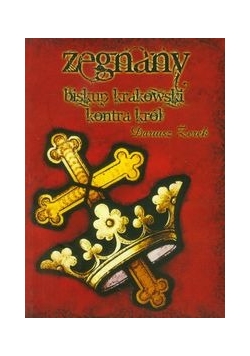 Zegnany Biskup krakowski kontra król