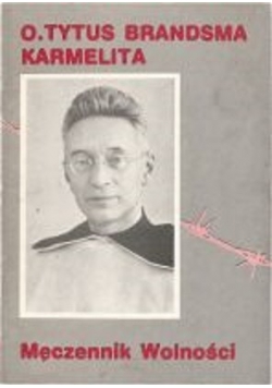 O Tytus Brandsma Karmelita Męczennik Wolności