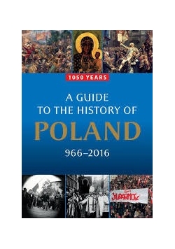A Guide to the History of Poland 966-2016