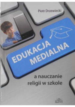 Edukacja medialna a nauczanie religii w szkole