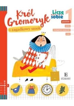 Liczę sobie - Król Gromoryk i zagadkowy smok