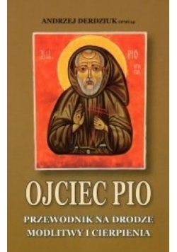 Ojciec Pio. Przewodnik...