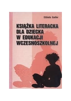 Książka literacka dla dziecka edukacji wczesnoszkolnej