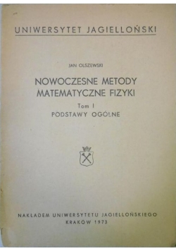 Nowoczesne metody matematyczne fizyki. Tom I