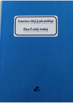 Scenariusze lekcji języka polskiego Klasa II szkoły średniej