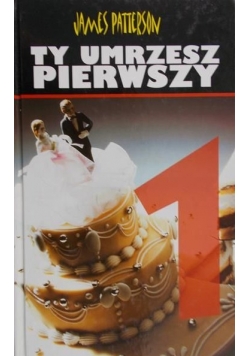 Ty umrzesz pierwszy