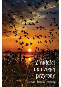Z miłości do dzikiej przyrody