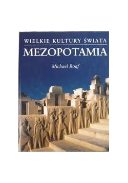 Wielkie Kultury Świata Mezopotamia