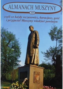 Almanach Muszyny 2009 czyli co każdy wczasowicz kuracjusz gość i przyjaciel Muszyny wiedzieć powinien