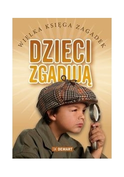 Dzieci zgadują. Wielka Księga Zagadek