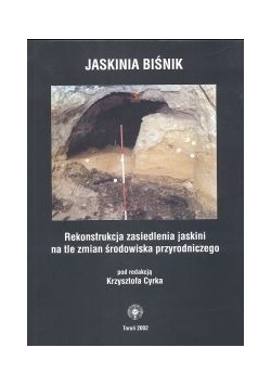 Jaskinia Biśnik. Rekonstrukcja zasiedlenia jaskini na tle zmian środowiska przyrodniczego