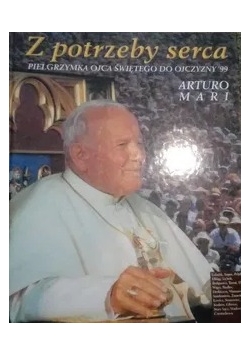 Z potrzeby serca Pielgrzymka Ojca Świętego do ojczyzny '99