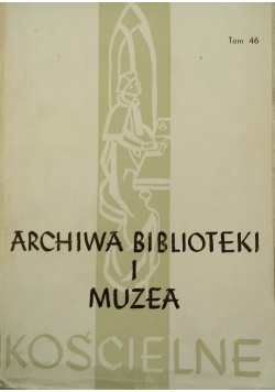 Archiwa Biblioteki i muzea Kościelne,Tom 46