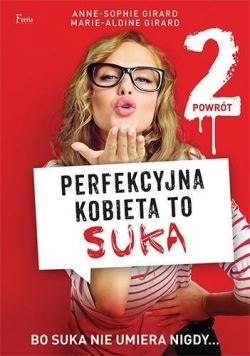 Perfekcyjna kobieta to suka 2. Powrót.