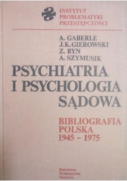 Psychiatria i psychologia sądowa. Bibliografia polska 1945-1975