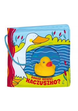 Książeczki kąpielowe. Kaczuszko, dokąd idziesz?