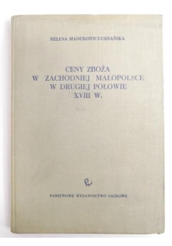 Ceny zboża w zachodniej Małopolsce w drugiej połowie XVIII wieku