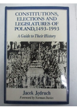 Constitutions, Elections and Legislatures of Poland 1493-1993