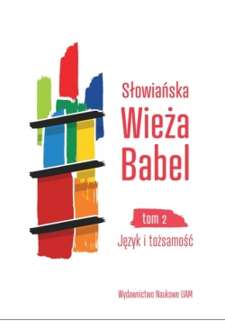 Słowiańska Wieża Babel Tom 2 Język i tożsamość