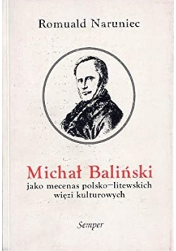 Michał Baliński jako mecenas polsko litewskich więzi