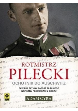Rotmistrz Pilecki. Ochotnik do Auschwitz