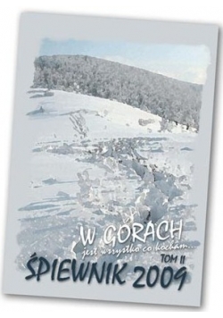 W górach jest wszystko co kocham..., śpiewnik  Tom II