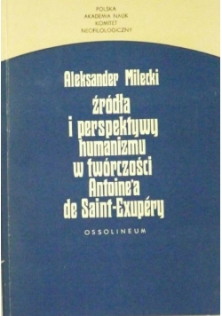 Źródła i perspektywy humanizmu w twórczości Antoine'a de Saint - Exupery