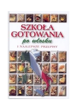 Szkoła gotowania po włosku i najlepsze przepisy