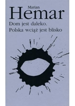 Dom jest daleko Polska wciąż jest  blisko