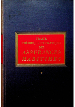 Traite Theorique et Pratique des Assurances Maritimes Tom I