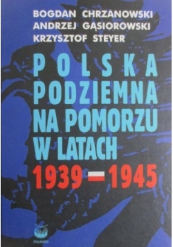 Polska podziemna na Pomorzu w latach 1939-1945