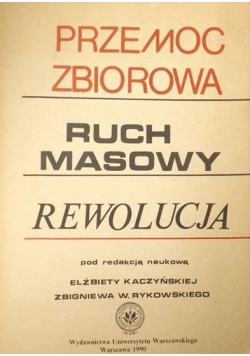 Przemoc zbiorowa. Ruch masowy. Rewolucja