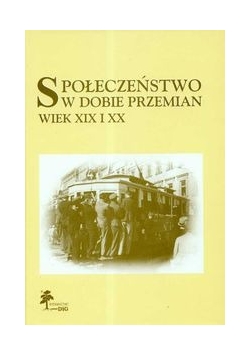 Społeczeństwo w dobie przemian Wiek XIX i XX