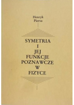 Symetria i jej funkcje poznawcze w fizyce