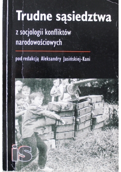 Trudne sąsiedztwa Z socjologii konfliktów narodowościowych