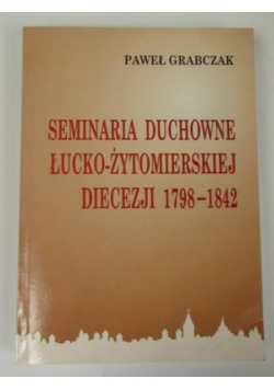 Seminaria Duchowne Łucko-Żytomierskiej Diecezji 1789-1842