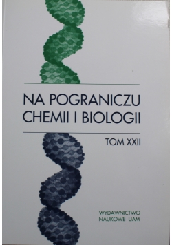 Na pograniczu chemii i biologii t.22