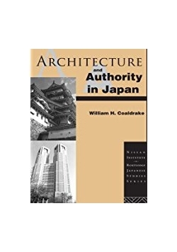 Architecture and Authority in Japan (Nissan Institute/Routledge Japanese Studies)