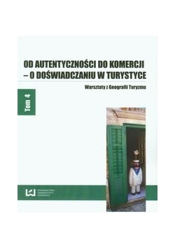 Od autentyczności do komercji - o doświadczaniu w turystyce