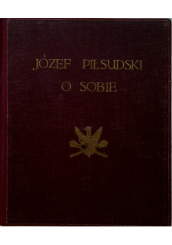 Józef Piłsudski O sobie 1929 r.