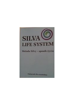 Silva Life System. Metoda Silvy - sposób życia