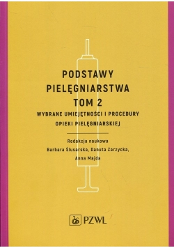 Podstawy pielęgniarstwa Tom 2 Wybrane umiejętności i procedury opieki pielęgniarskiej, Nowa