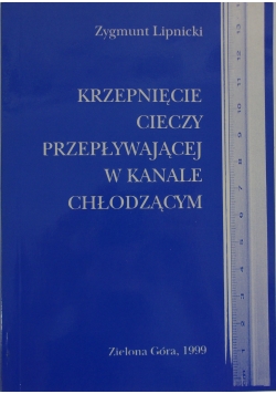 Krzepnięcie cieczy przepływającej w kanale chłodzącym