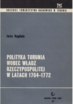 Polityka Torunia wobec władz rzeczypospolitej w latach 1764-1772
